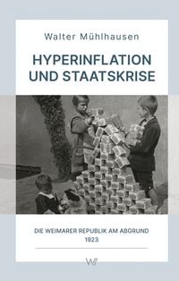 Bild vom Artikel Hyperinflation und Staatskrise vom Autor Walter Mühlhausen