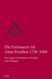 Die Freimaurer im Alten Preußen 1738-1806