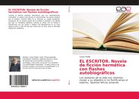 Produktbild: EL ESCRITOR. Novela de ficci&oacute;n herm&eacute;tica con flashes autobiogr&aacute;ficos