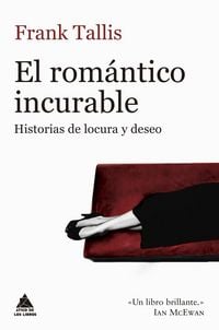 Produktbild: El rom&aacute;ntico incurable : historias de locura y deseo