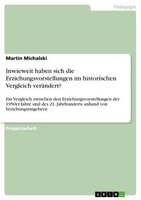 Produktbild: Inwieweit haben sich die Erziehungsvorstellungen im historischen Vergleich ver&auml;ndert?