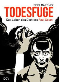 Produktbild: Fidel Mart&iacute;nez &ndash; Todesfuge. Das Leben des Dichters Paul Celan