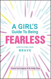 Produktbild: A Girl's Guide to Being Fearless