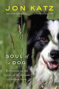 Produktbild: Soul of a Dog: Reflections on the Spirits of the Animals of Bedlam Farm