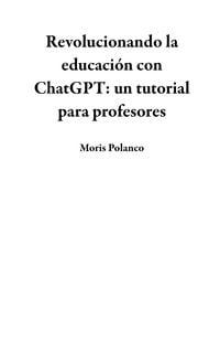 Produktbild: Revolucionando la educaci&oacute;n con ChatGPT: un tutorial para profesores