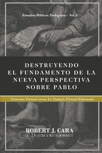 Produktbild: Destruyendo el fundamento de la Nueva Perspectiva sobre Pablo: Nomismo Pactual versus la Teologia Pactual Reformada