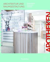 Bild vom Artikel Apotheken - Architektur und Raumgestaltung vom Autor Chris van Uffelen