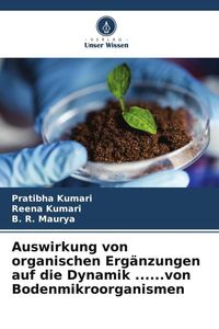 Produktbild: Auswirkung von organischen Erg&auml;nzungen auf die Dynamik ......von Bodenmikroorganismen