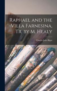 Produktbild: Raphael and the Villa Farnesina, Tr. by M. Healy