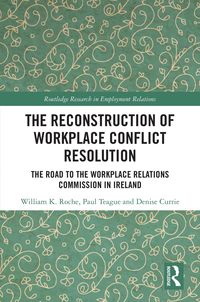 Produktbild: The Reconstruction of Workplace Conflict Resolution