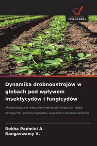 Produktbild: Dynamika drobnoustrojów w glebach pod wp¿ywem insektycydów i fungicydów