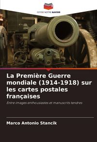 Produktbild: La Premi&egrave;re Guerre mondiale (1914-1918) sur les cartes postales fran&ccedil;aises