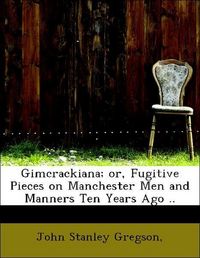 Produktbild: Gregson, ,: Gimcrackiana; or, Fugitive Pieces on Manchester