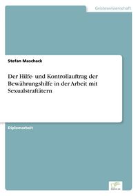 Produktbild: Der Hilfe- und Kontrollauftrag der Bew&auml;hrungshilfe in der Arbeit mit Sexualstraft&auml;tern