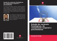 Produktbild: Estudo de vari&aacute;veis fisiol&oacute;gicas, de composi&ccedil;&atilde;o corporal e psicomotoras