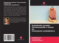 Produktbild: Endodontia guiada: Pavimentando o futuro do tratamento endod&ocirc;ntico