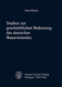 Produktbild: Studien zur geschichtlichen Bedeutung des deutschen Bauernstandes