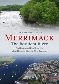 Produktbild: Merrimack, the Resilient River: An Illustrated Profile of the Most Historic River in New England
