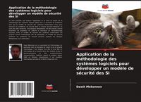 Produktbild: Application de la m&eacute;thodologie des syst&egrave;mes logiciels pour d&eacute;velopper un mod&egrave;le de s&eacute;curit&eacute; des SI