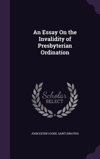 Produktbild: An Essay On the Invalidity of Presbyterian Ordination