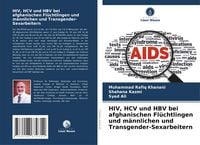 Produktbild: HIV, HCV und HBV bei afghanischen Fl&uuml;chtlingen und m&auml;nnlichen und Transgender-Sexarbeitern