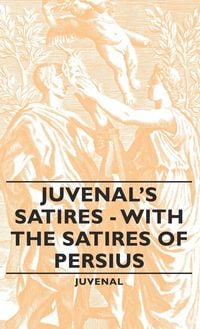 Produktbild: Juvenal's Satires - With the Satires of Persius