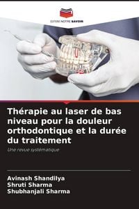 Produktbild: Th&eacute;rapie au laser de bas niveau pour la douleur orthodontique et la dur&eacute;e du traitement