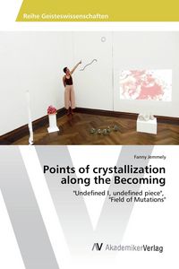 Produktbild: Points of crystallization along the Becoming
