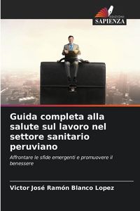 Produktbild: Guida completa alla salute sul lavoro nel settore sanitario peruviano