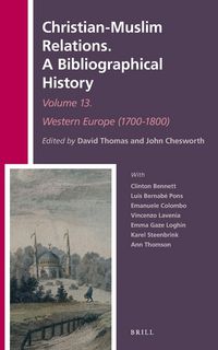 Produktbild: Christian-Muslim Relations. A Bibliographical History Volume 13 Western Europe (1700-1800)