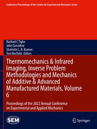 Produktbild: Thermomechanics & Infrared Imaging, Inverse Problem Methodologies and Mechanics of Additive & Advanced Manufactured Materials, Volume 6