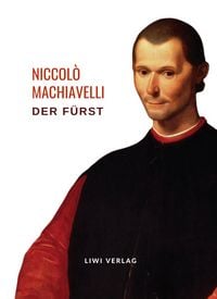 Produktbild: Niccol&ograve; Machiavelli: Der F&uuml;rst. Vollst&auml;ndige Neuausgabe