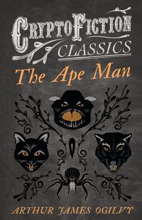 Produktbild: The Ape Man (Cryptofiction Classics - Weird Tales of Strange Creatures)