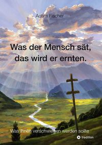 Produktbild: Was der Mensch s&auml;t, das wird er ernten
