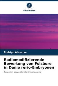 Produktbild: Radiomodifizierende Bewertung von Fols&auml;ure in Danio rerio-Embryonen