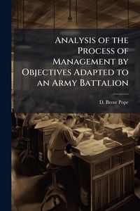 Produktbild: Analysis of the Process of Management by Objectives Adapted to an Army Battalion