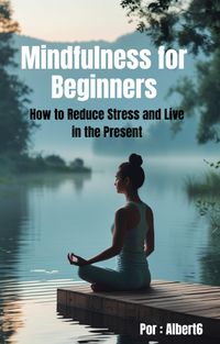 Produktbild: Mindfulness for Beginners: How to Reduce Stress and Live in the Present.