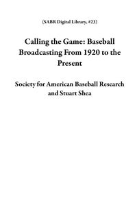 Produktbild: Calling the Game: Baseball Broadcasting From 1920 to the Present (SABR Digital Library, #23)