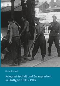 Produktbild: Kriegswirtschaft und Zwangsarbeit in Stuttgart 1939&ndash;1945