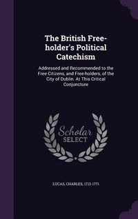 Produktbild: The British Free-holder's Political Catechism