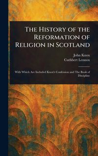 Produktbild: The History of the Reformation of Religion in Scotland