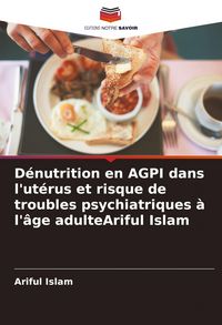 Produktbild: D&eacute;nutrition en AGPI dans l'ut&eacute;rus et risque de troubles psychiatriques &agrave; l'&acirc;ge adulteAriful Islam