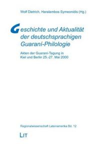 Produktbild: Geschichte und Aktualit&auml;t der deutschsprachigen Guaran&iacute;-Philologie