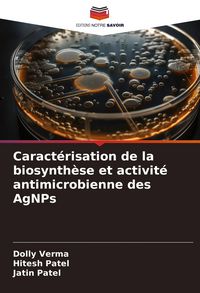 Produktbild: Caract&eacute;risation de la biosynth&egrave;se et activit&eacute; antimicrobienne des AgNPs