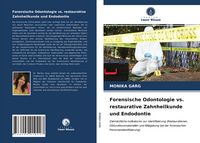 Produktbild: Forensische Odontologie vs. restaurative Zahnheilkunde und Endodontie