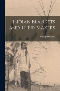 Produktbild: Indian Blankets and Their Makers