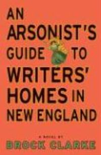 Produktbild: An Arsonist's Guide to Writers' Homes in New England