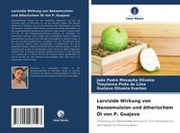 Produktbild: Larvizide Wirkung von Nanoemulsion und &auml;therischem &Ouml;l von P. Guajava