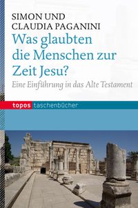 Bild vom Artikel Was glaubten die Menschen zur Zeit Jesu? vom Autor Claudia Paganini