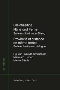Produktbild: Gleichzeitige N&auml;he und Ferne - Jean-Paul Sartre und Emmanuel Levinas im Dialog - Proximit&eacute; et distance en m&ecirc;me temps - Jean-Paul Sartre et Emmanuel Le